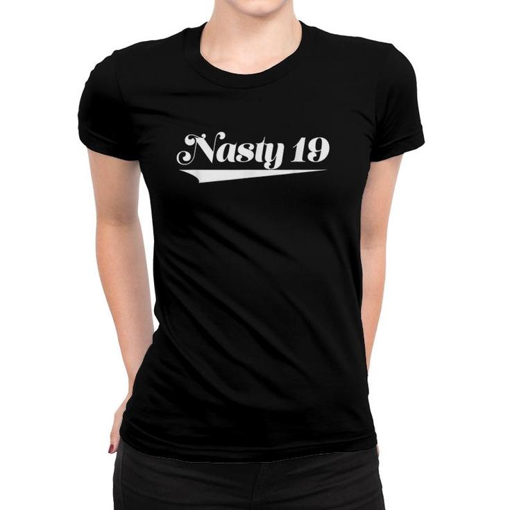 Top That Says - Nasty 19 Funny Cute 19Th Birthday Women T-shirt