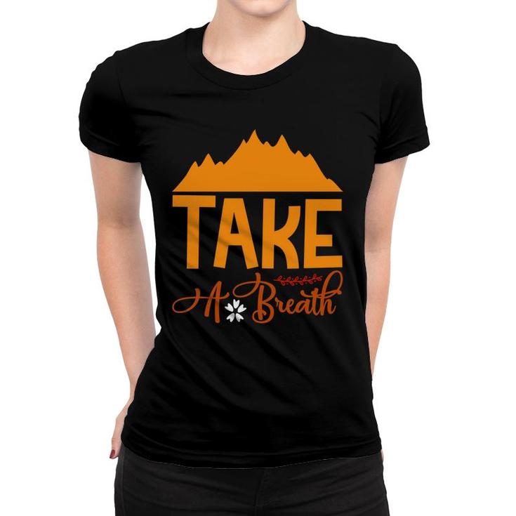 Travel Lover Takes A Breath In The Fresh Air At The Place Of Exploration Women T-shirt