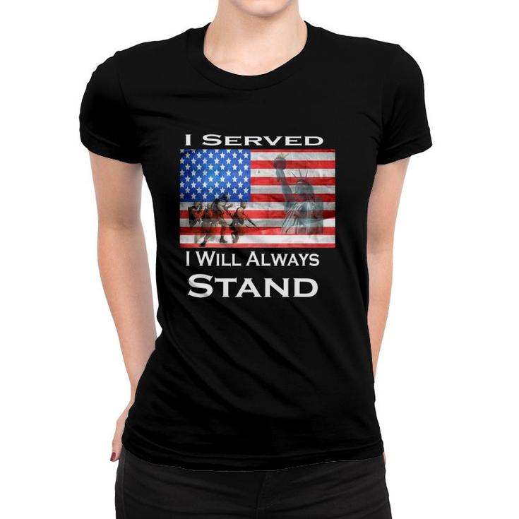 Veteran I Served I Will Always Stand Women T-shirt