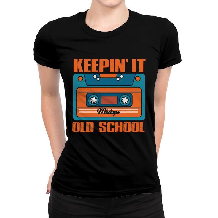 Vintage 80S 90S Keeping It Old School Hip Hop Music Mixtape Women T-shirt