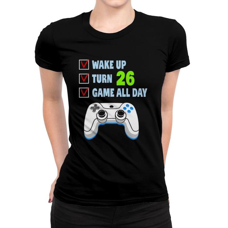 Wake Up Turn 26 Years Old Gamer Birthday Party 26Th Birthday Women T-shirt