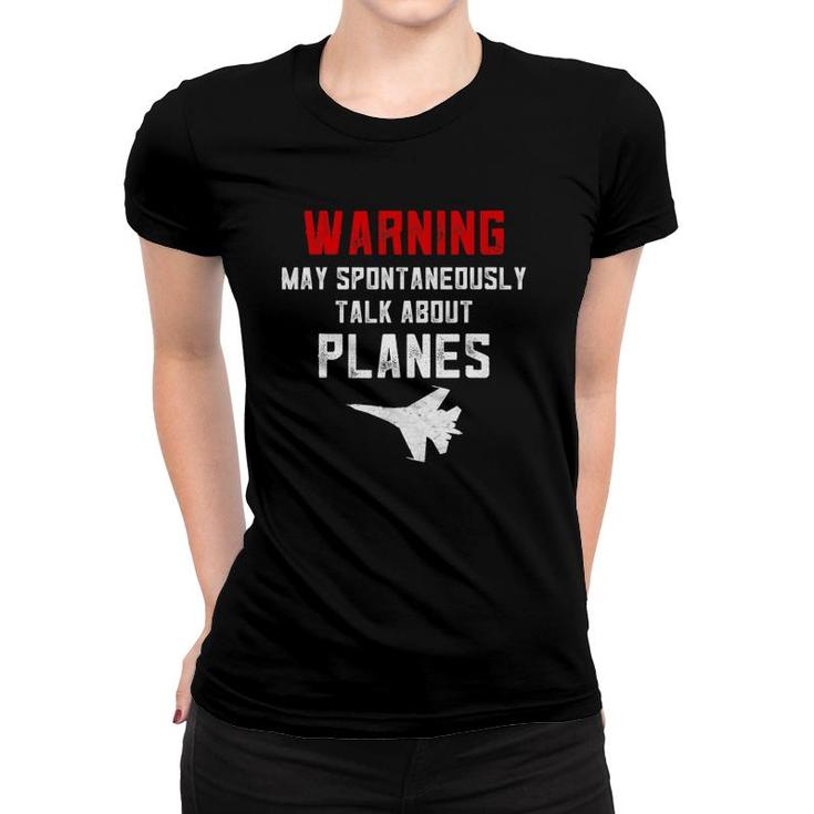 Warning May Spontaneously Talk About Airplane S For Men Women T-shirt