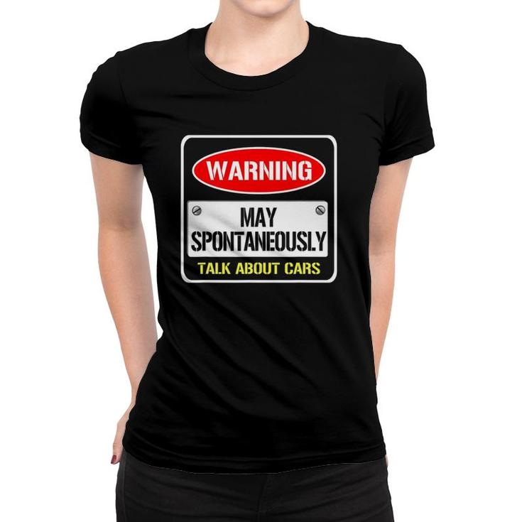 Warning May Spontaneously Talk About Cars Motor Enthusiast Women T-shirt
