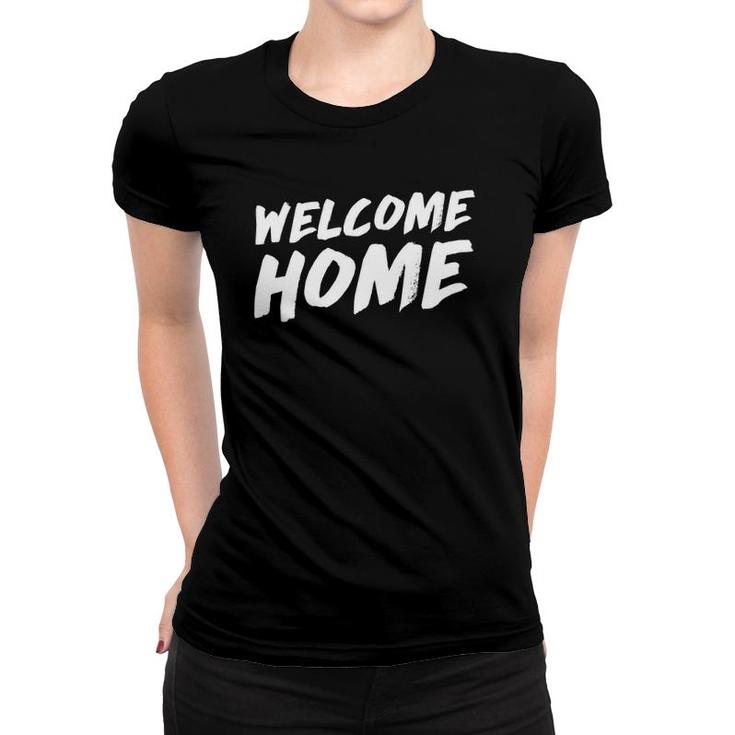 Welcome Home Soldier Hospital Gift Women T-shirt