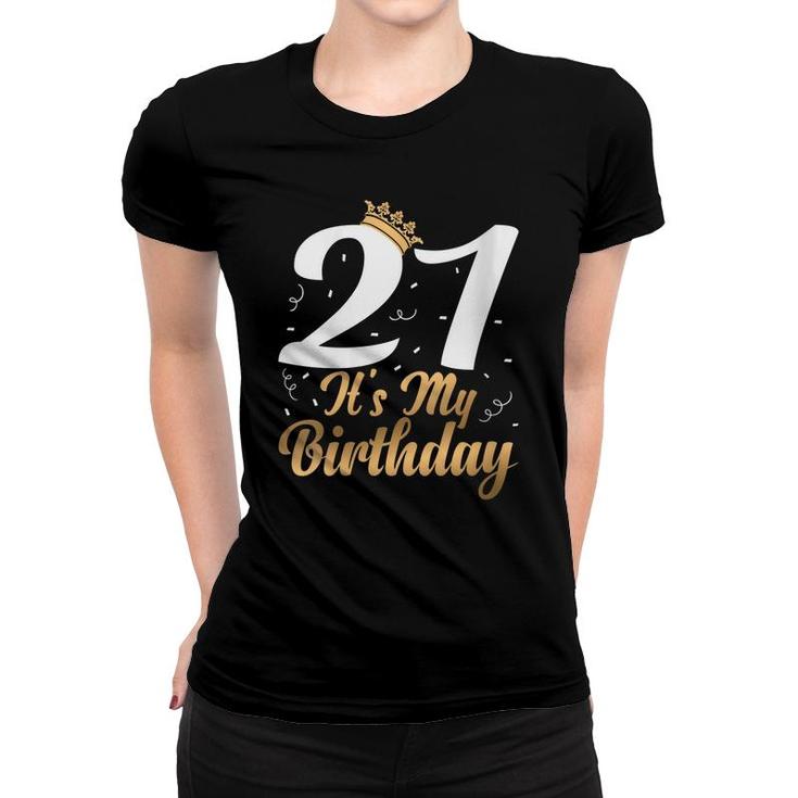 Womens 21 Its My Birthday Party Celebrate 21St Birthday  Women T-shirt