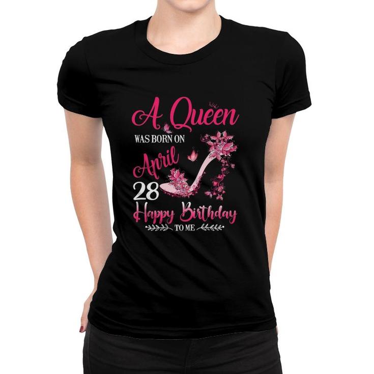 Womens A Queen Was Born On April 28 28Th April Birthday Women T-shirt