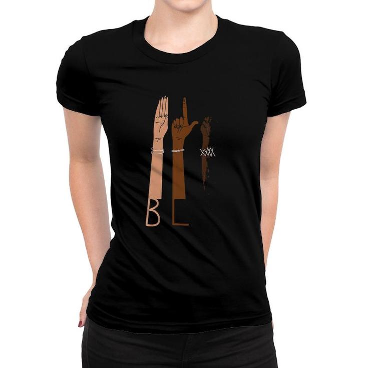 Womens Blm Design With Asl Sign Language Hands Black Lives Matter Women T-shirt