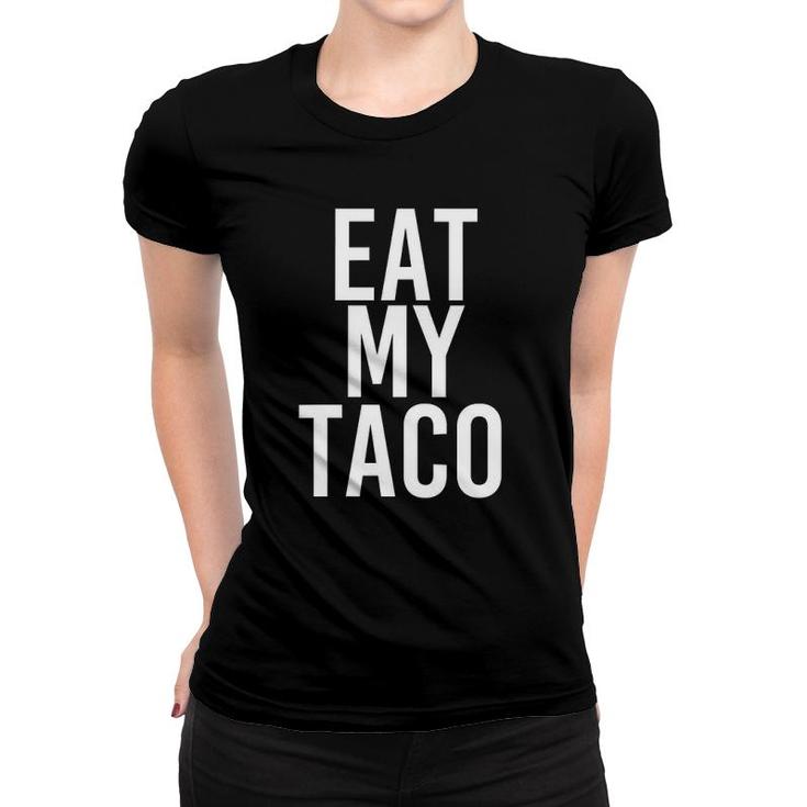 Womens Eat My Taco Funny Lesbian Lgbt Gay Pride Naughty Gift Idea V-Neck Women T-shirt