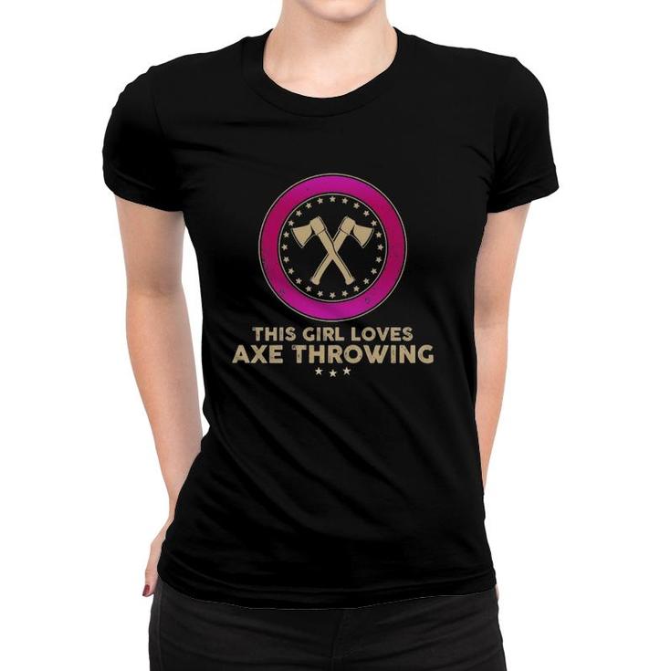 Womens Funny Axe Throwing Pun This Girl Loves Axe Throwing Women T-shirt