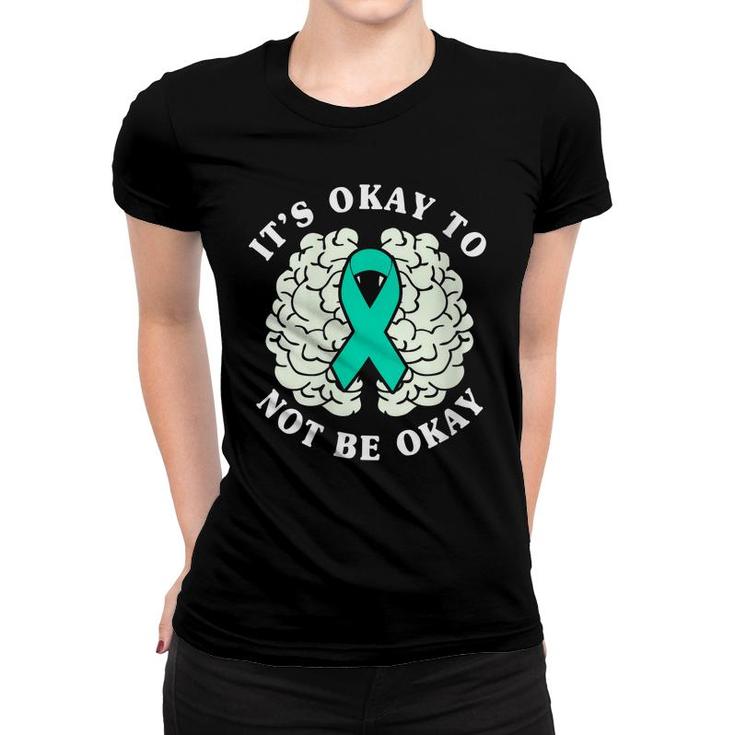 Womens Its Ok To Not Be Okay Mental Health Awareness Month  Women T-shirt