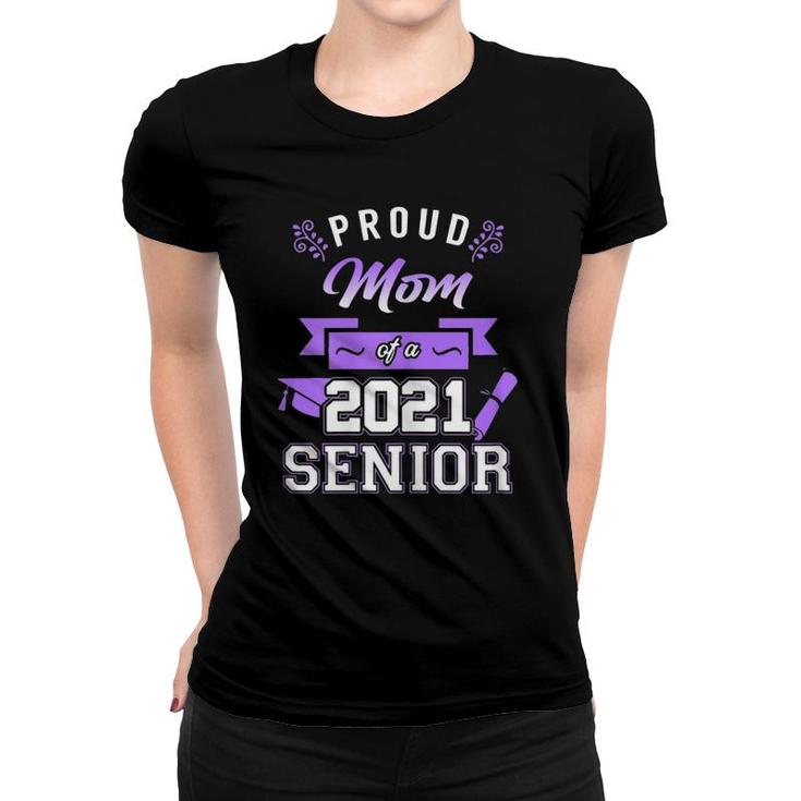 Womens Proud Mom Of A 2021 Senior - Mom Graduation 2021 Gift Women T-shirt