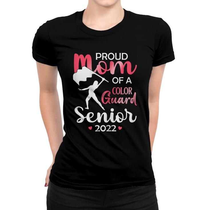 Womens Proud Mom Of A Color Guard Senior 2022 For Daughters Girls  Women T-shirt