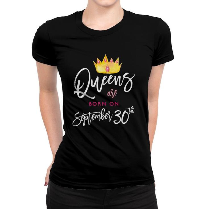 Womens Queens Are Born On September 30Th Tee Birthday Women T-shirt