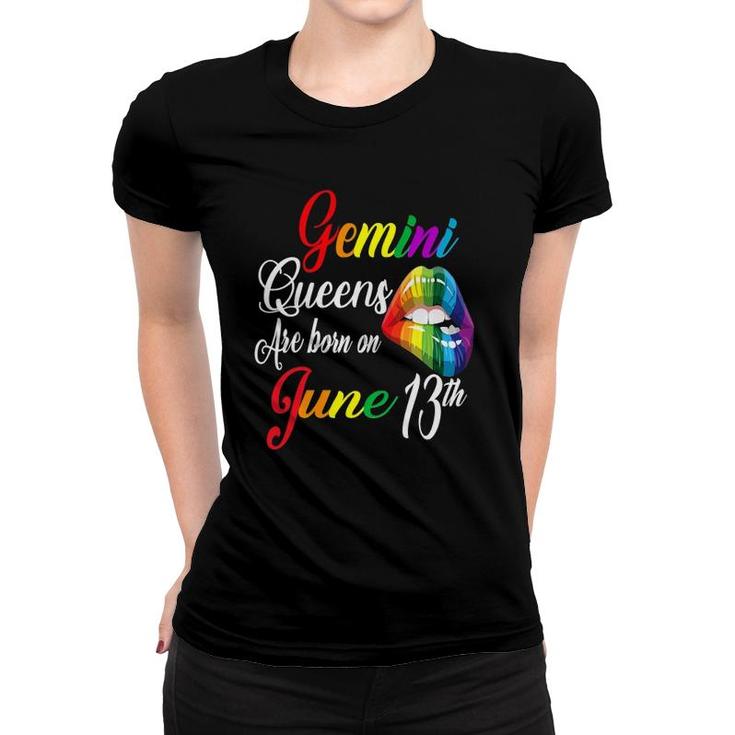 Womens Rainbow Queens Are Born On June 13Th Gemini Girl Birthday Women T-shirt