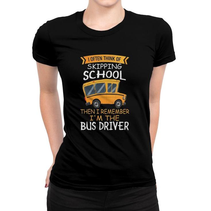 Womens School Bus Driver  I Often Think Of Skipping School V-Neck Women T-shirt