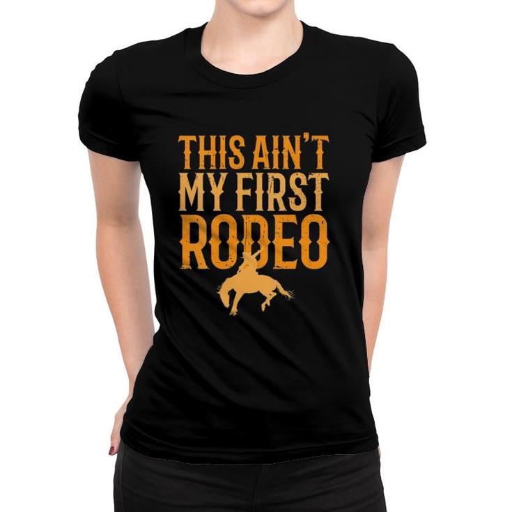 Womens This Aint My First Rodeo Funny Cowboy Cowgirl Rodeo V-Neck Women T-shirt