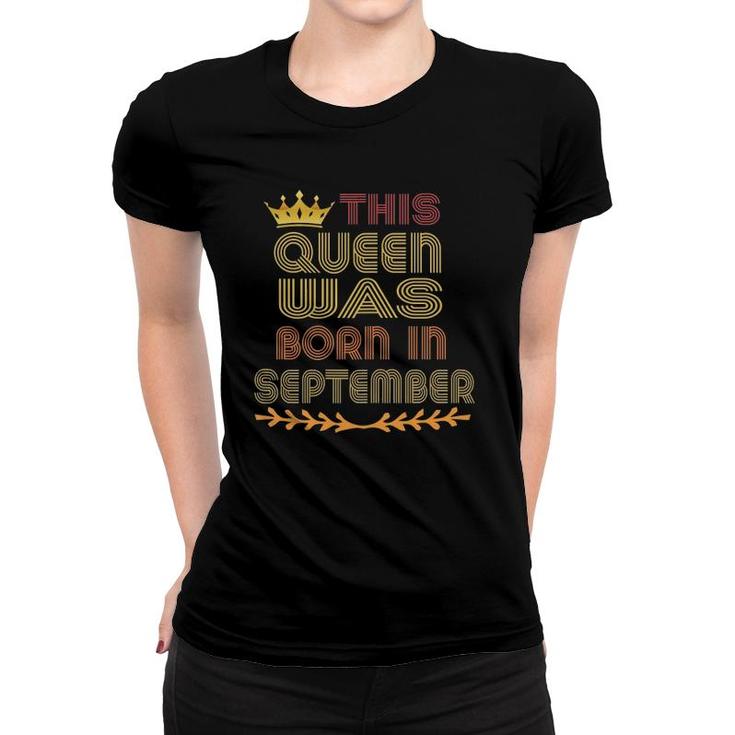 Womens This Queen Was Born In September Happy Birthday Women T-shirt
