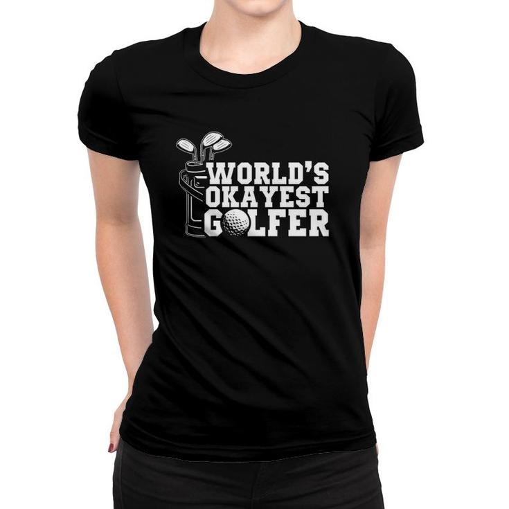 Worlds Okayest Golfer Funny Golfing Golf Lover Gift  Women T-shirt