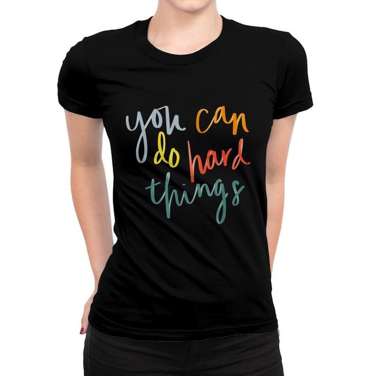You Can Do Hard Things Funny Inspirational Quotes Positive  Women T-shirt