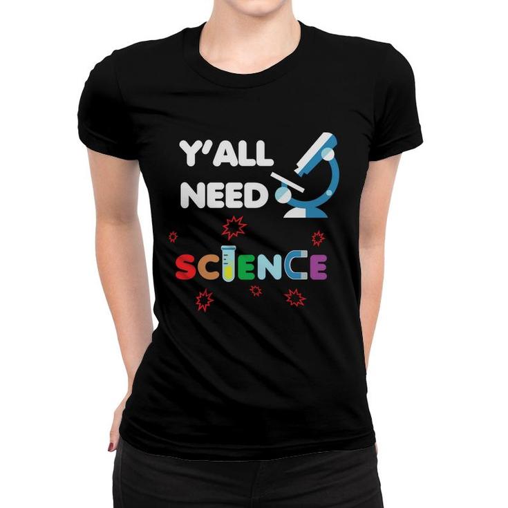 You Need Science And The Teacher Will Teach You How To Do It Women T-shirt