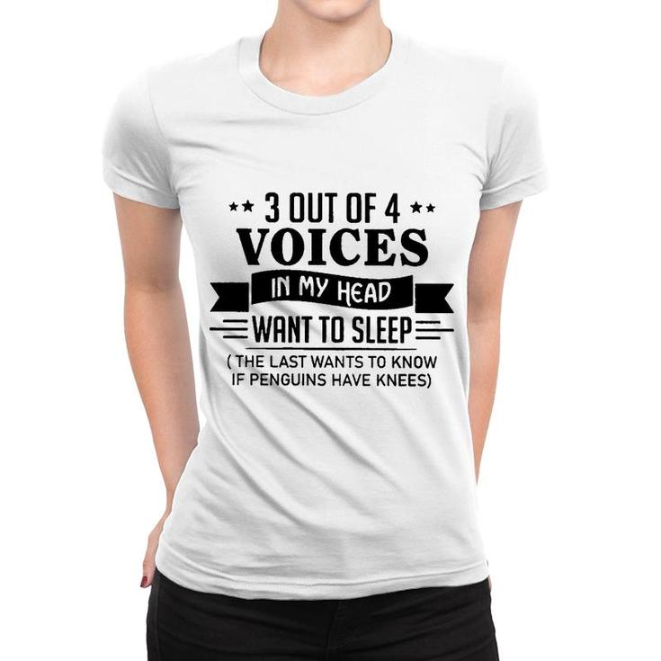 3 Out Of 4 Voices In My Head Want To Sleep Funny  Women T-shirt