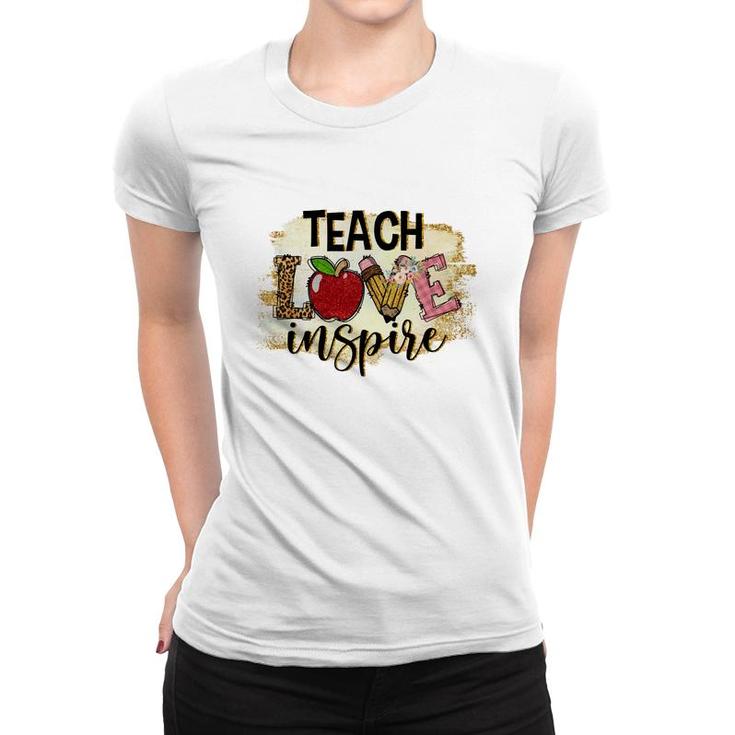 A Good Teacher Is Someone Who Not Only Teaches But Also Has Love And Inspiration Women T-shirt