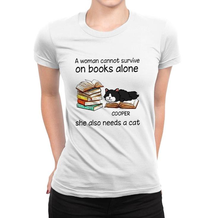 A Woman Cannot Survive On Books Alone She Also Needs A Cat Cooper Cat Women T-shirt