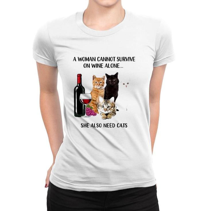 A Woman Cannot Survive On Wine Alone She Also Need Cats Women T-shirt