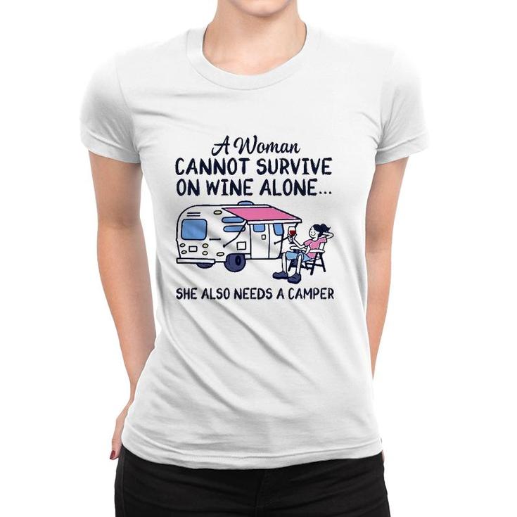A Woman Cannot Survive On Wine Alone She Also Needs A Camper  Women T-shirt