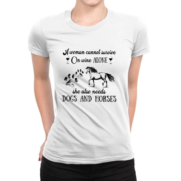 A Woman Cannot Survive On Wine Alone She Also Needs Dogs And Horses Women T-shirt