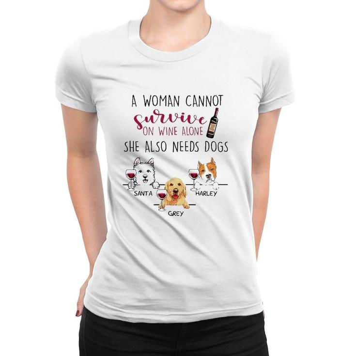 A Woman Cannot Survive On Wine Alone She Also Needs Dogs Santa Harley Grey Dog Name Women T-shirt