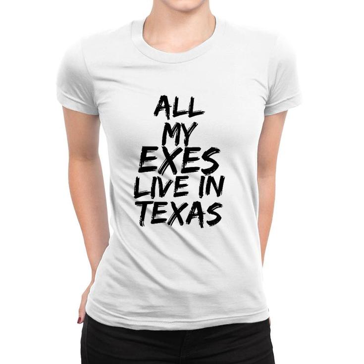 All My Exes Live In Texas Tee Women T-shirt