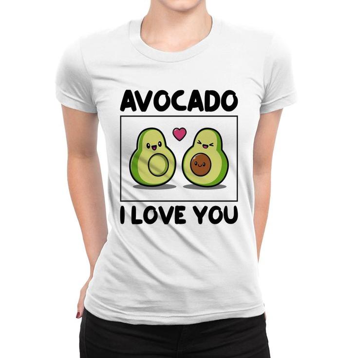 Avocado I Love You So Much Love Funny Avocado Women T-shirt