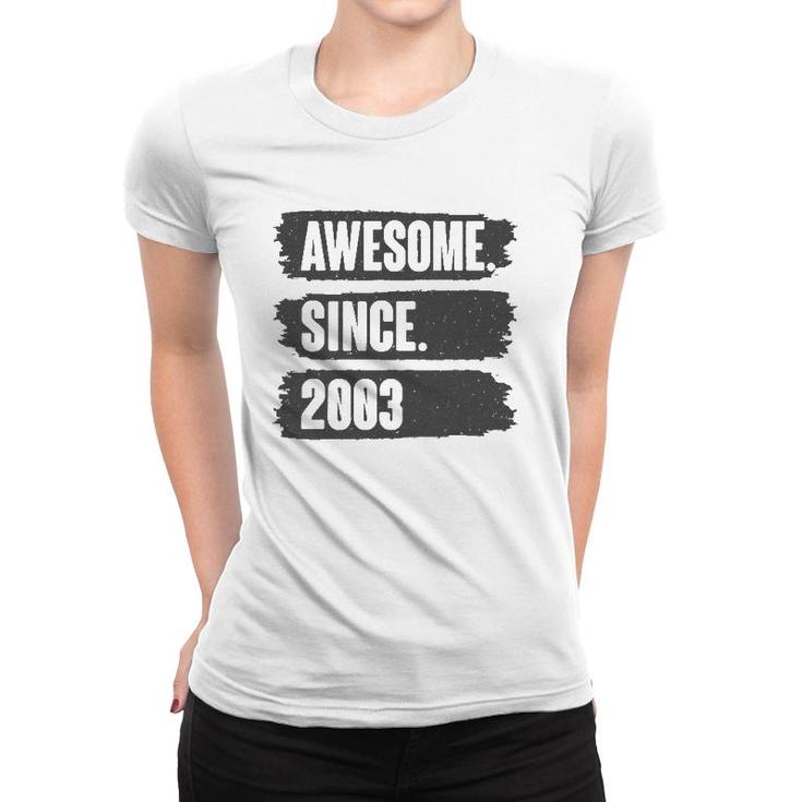 Awesome Since 2003 Birthday Gift For 18 Years Old Vintage Women T-shirt