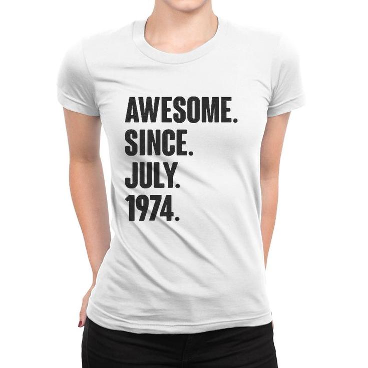 Awesome Since July 1974 Birthday - Gift For 47 Years Old Women T-shirt