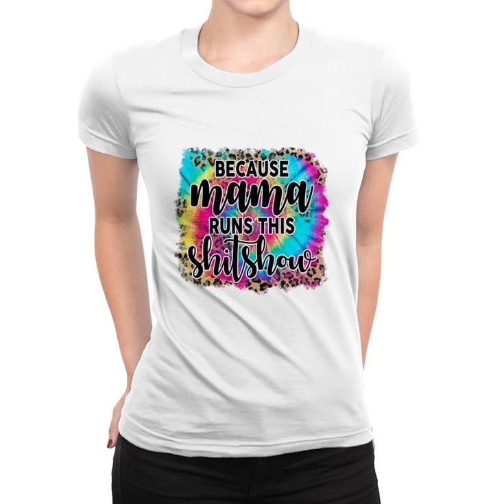 Because Mama Runs This Shitshow Leopard Vintage Mothers Day Women T-shirt