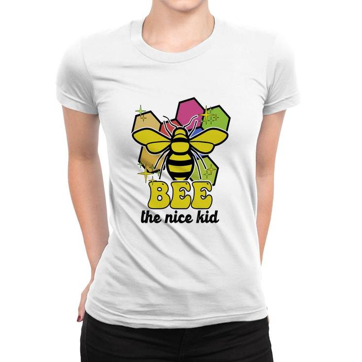 Bee The Nice Kid Idea Custom Gif For Teacher Women T-shirt