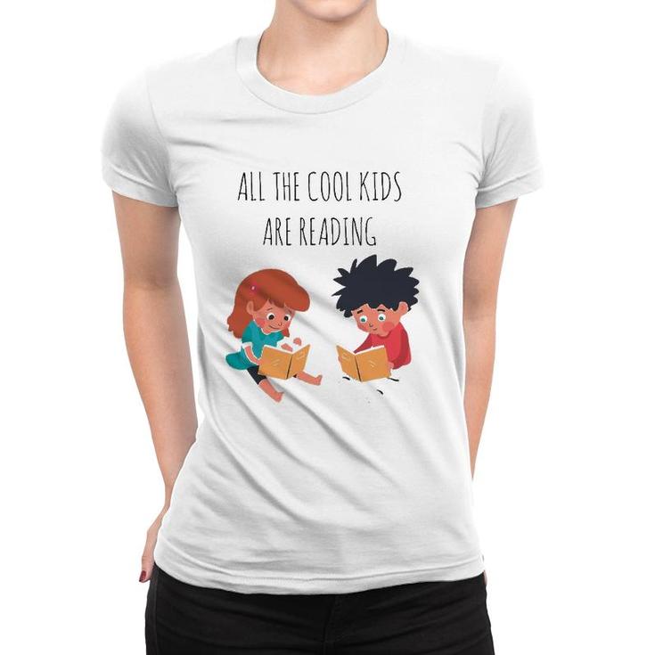 Book Lover All The Cool Kids Are Reading Women T-shirt