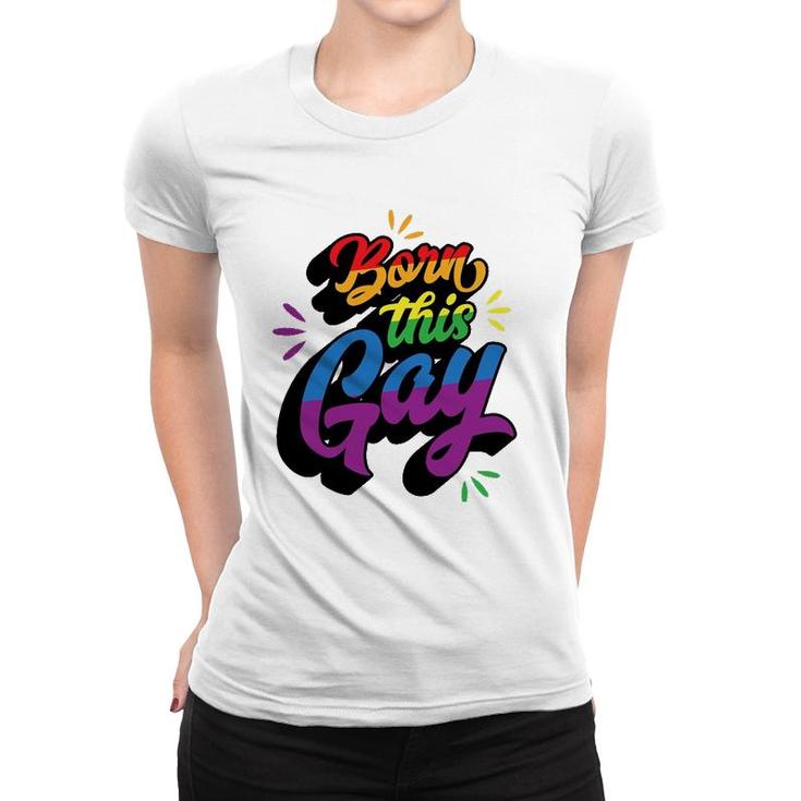 Born This Gay Funny Trendy Lgbtq Pride Cute Queer Aesthetic Women T-shirt