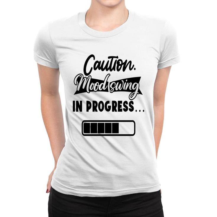 Caution Moodswing In Progress Sarcastic Funny Quote Women T-shirt