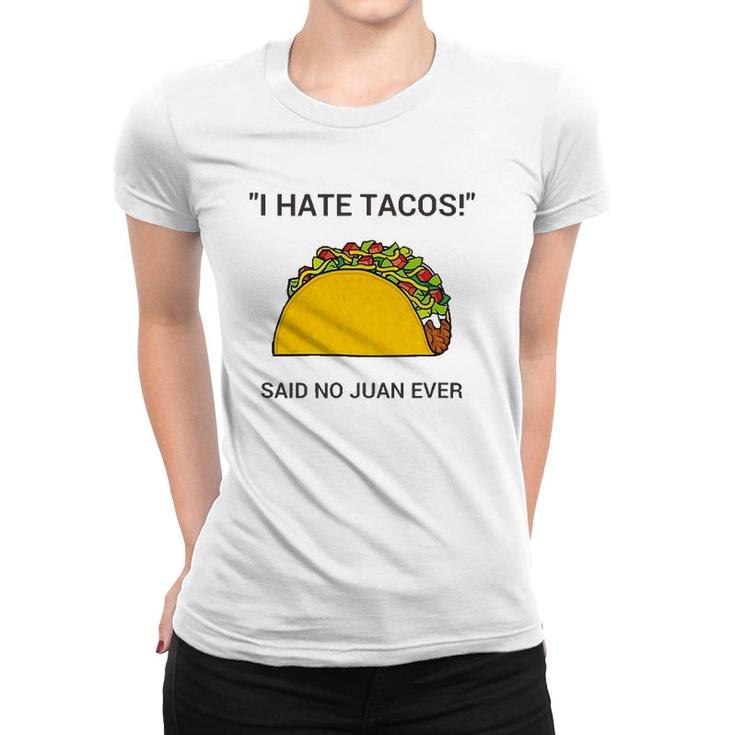 Cinco De Mayo I Hate Tacos Said No Juan Ever Women T-shirt