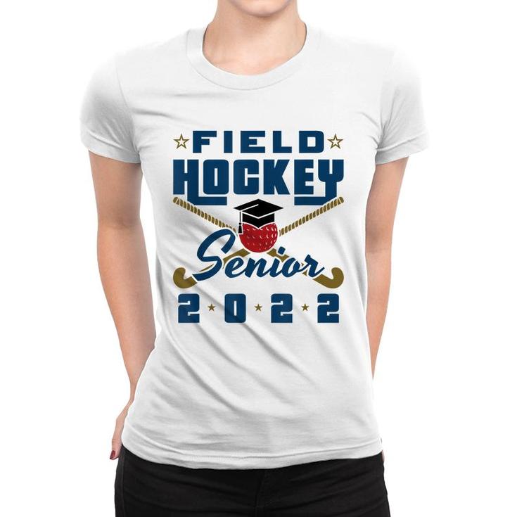 Class Of 2022 Field Hockey Senior Graduation Graduate Grad  Women T-shirt