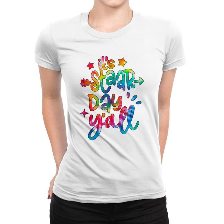 Colorful Its Staar Day Yall Test Day Testing Day  Women T-shirt