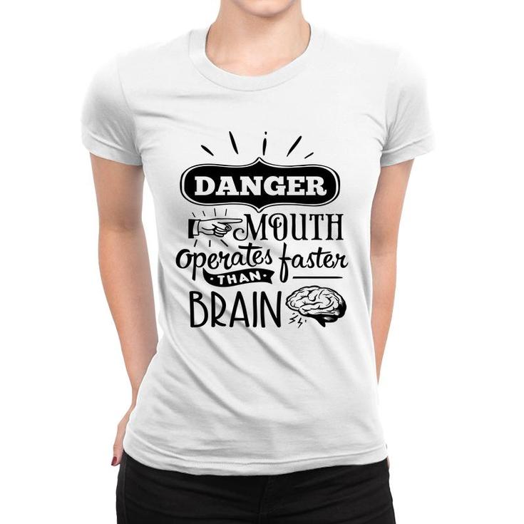 Danger Mouth Operates Faster Than Brain Sarcastic Funny Quote Black Color Women T-shirt