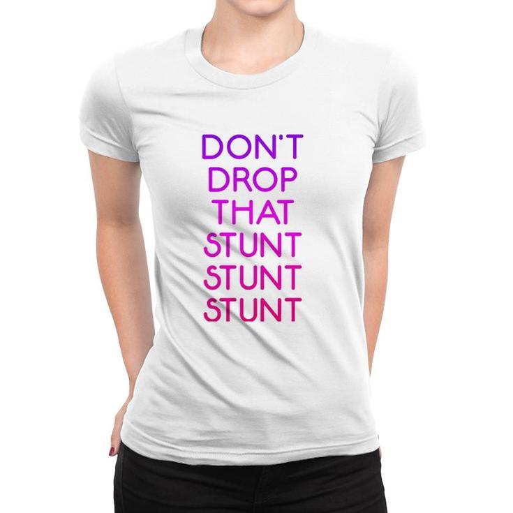 Dont Drop That Stunt Funny Base Cheerleader Team Women T-shirt