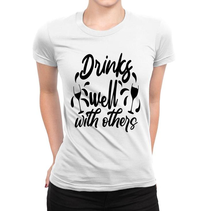 Drinks Well With Others Sarcastic Funny Quote Women T-shirt