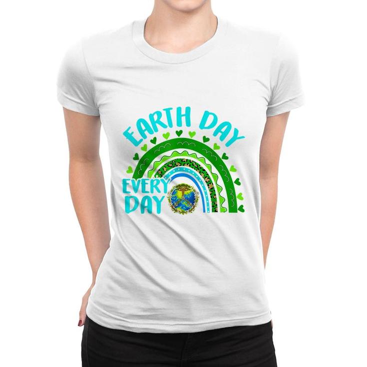 Earth Day Everyday Rainbow Love World Earth Day Anniversary  Women T-shirt