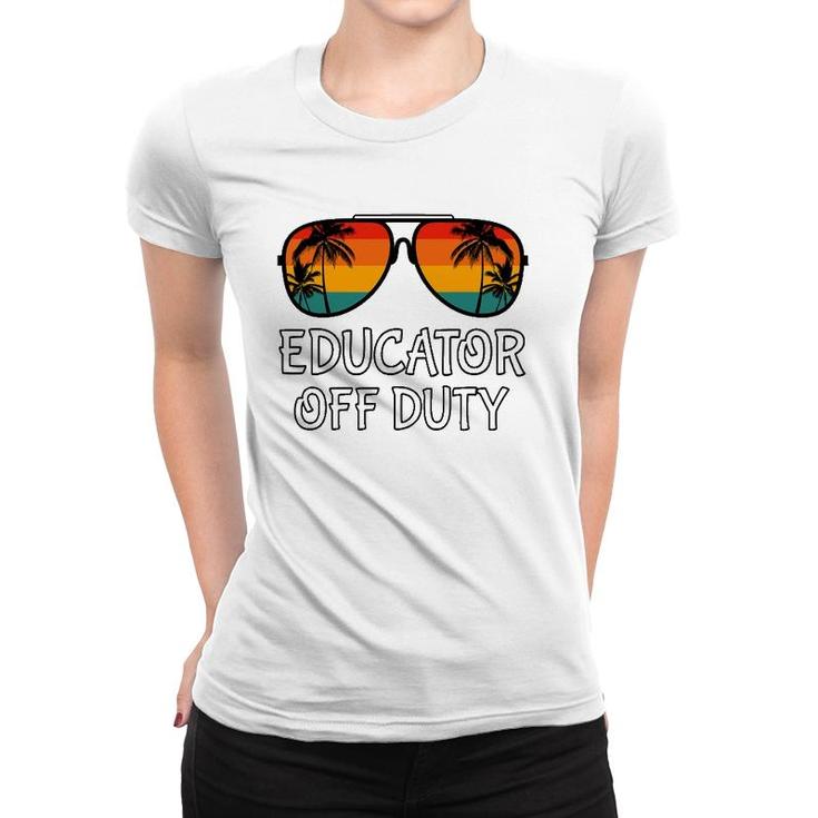 Educator Off Duty Sunglasses Beach Last Day Of School Women T-shirt