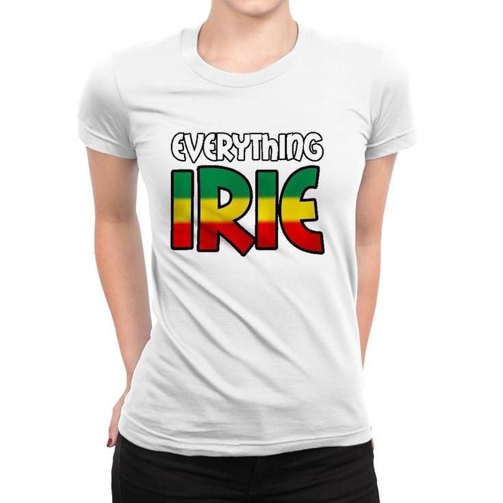Everything Irie Colorful Rainbow Gift Women T-shirt