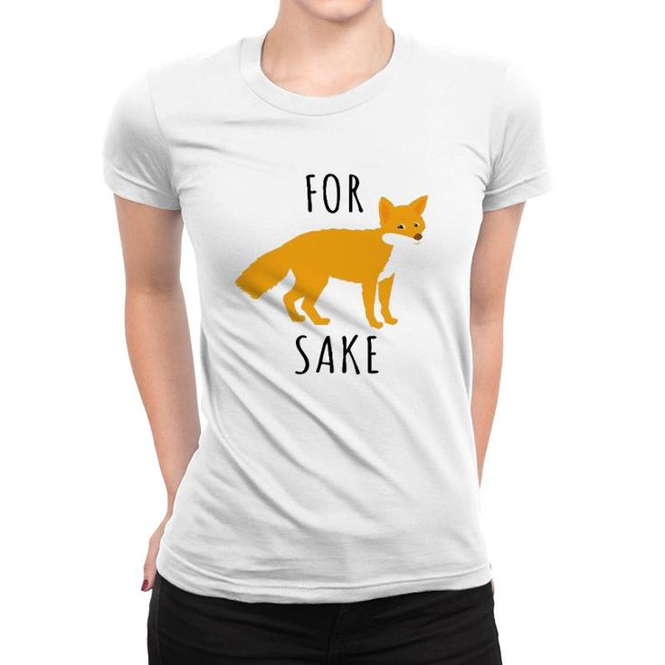 For Fox Sake Fox Lover Women T-shirt